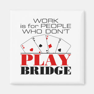 Arbeit ist für Menschen, die keine Brücke spielen Magnet