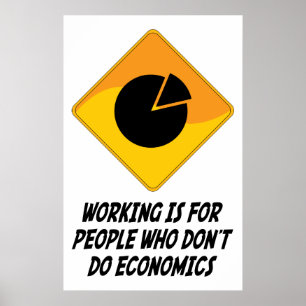 Arbeit ist für Menschen, die keine Wirtschaft betr Poster