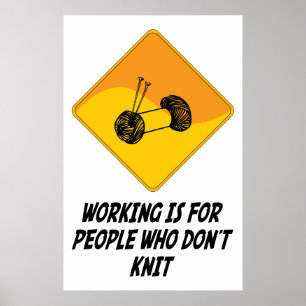 Arbeit ist für Menschen, die keinen Strick haben Poster