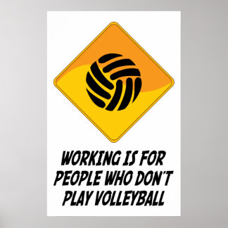 Arbeit ist für Menschen, die nicht Volleyball spie Poster