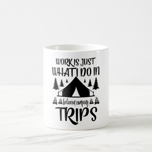Arbeit ist genau das, was ich zwischen Camping-Aus Kaffeetasse (Mittel)
