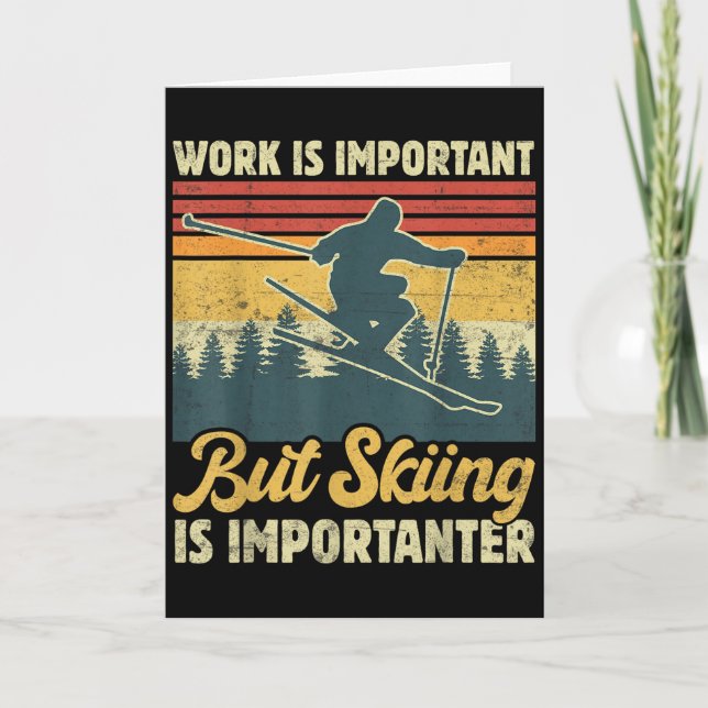 Arbeit ist wichtig, aber Skifahren ist wichtiger - Karte (Vorderseite)