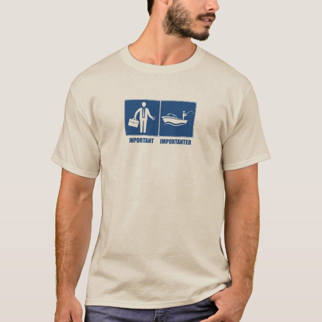 Arbeit ist wichtig, Fischerei ist wichtig T-Shirt (Vorderseite)
