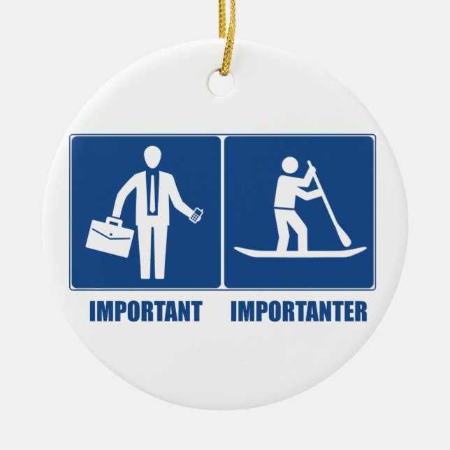 Arbeit ist wichtig, Standup Paddling ist wichtig Keramik Ornament (Vorne)