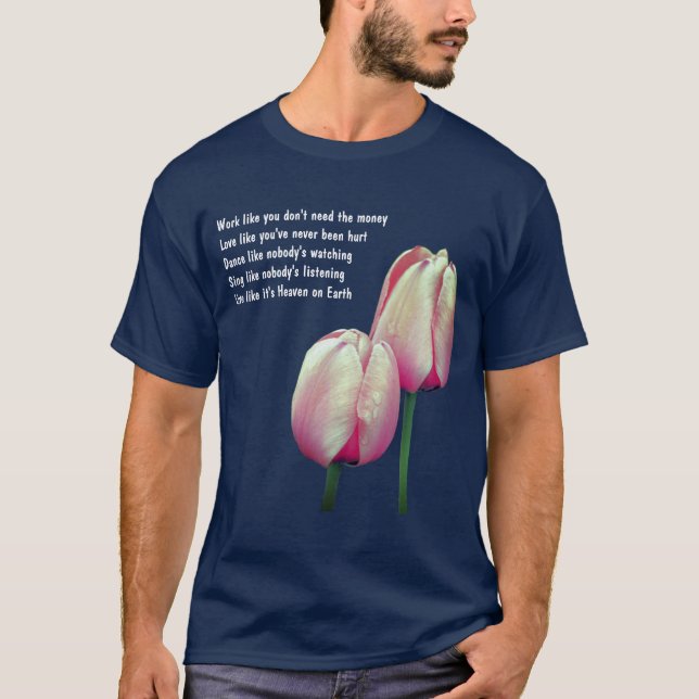 Arbeit Liebe Tanz Sing Live Inspiration T-Shirt (Vorderseite)