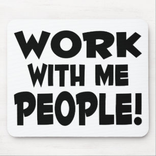 Arbeit mit mir Leute Mousepad