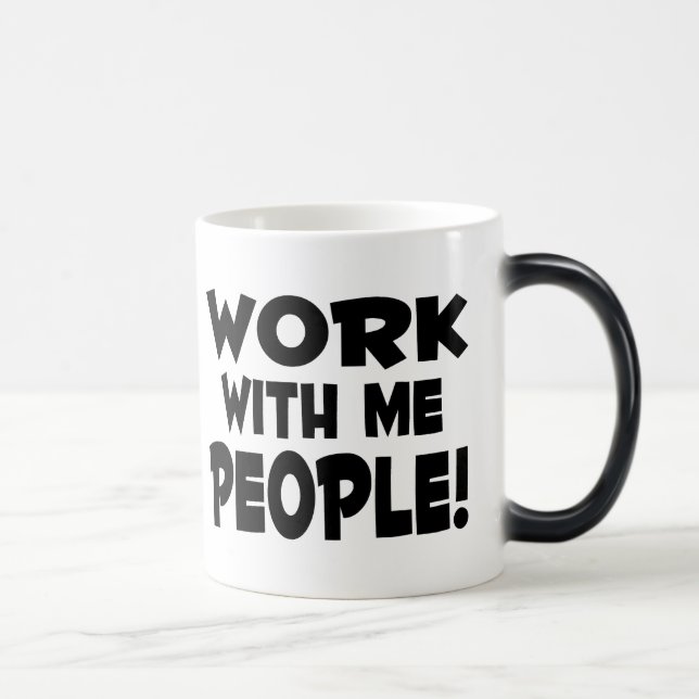Arbeit mit mir Leute Verwandlungstasse (Rechts)