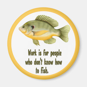 Arbeit oder Fisch Magnet
