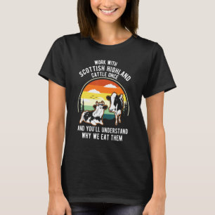 Arbeit Rinder einmal verstehen, warum sie Kuh Hig T-Shirt