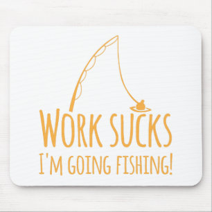 Arbeit saugt mich sind gehende Fischerei! Mousepad