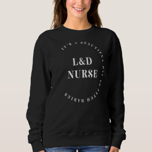 Arbeit und Lieferung Krankenpflege L&D Pflege New Sweatshirt