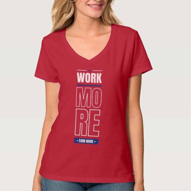 Arbeit verdienen mehr Geld T - Shirt (Vorderseite)