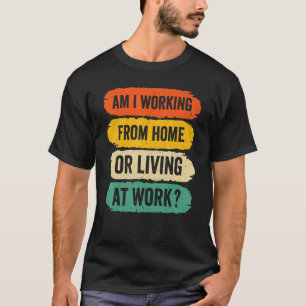 Arbeit von Männern von zu Hause, Arbeite ich von z T-Shirt