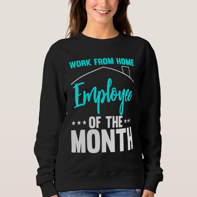 Arbeit von Zuhause Mitarbeiter des Monats 2 Sweatshirt (Vorderseite)