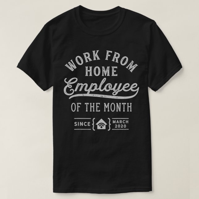 Arbeit von Zuhause Mitarbeiter des Monats seit Mär T-Shirt (Design vorne)