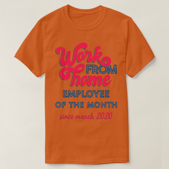 Arbeit von Zuhause Mitarbeiter des Monats seit Mär T-Shirt (Design vorne)