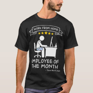 Arbeit von Zuhause Mitarbeiter des Monats seit Mär T-Shirt