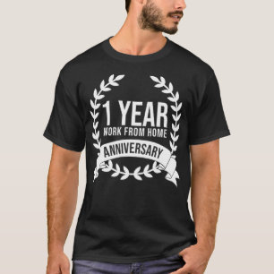 Arbeit von Zuhause Zuhause Office 1 Jahr Jubiläum T-Shirt