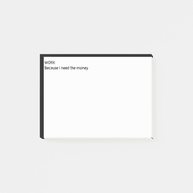 Arbeit, weil ich Geld brauche Post-it Klebezettel (Vorderseite)