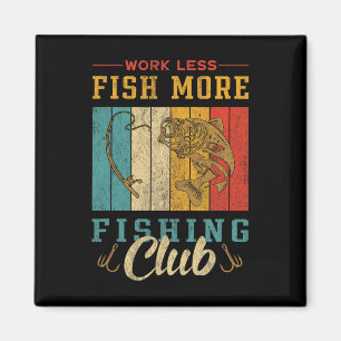 Arbeit weniger Fang mehr Fisch Club Magnet