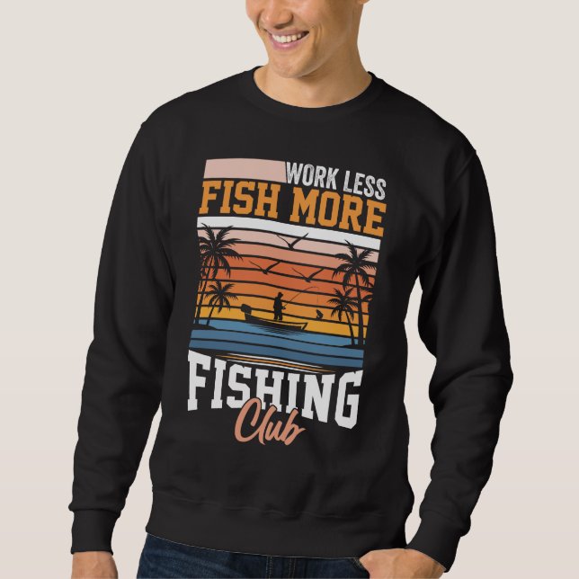 Arbeit weniger Fisch mehr Sweatshirt (Vorderseite)