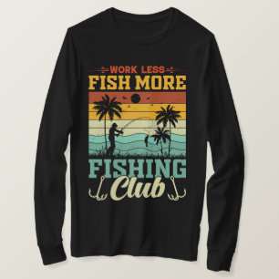 Arbeit weniger Fischen mehr Fisch Club T - Shirt
