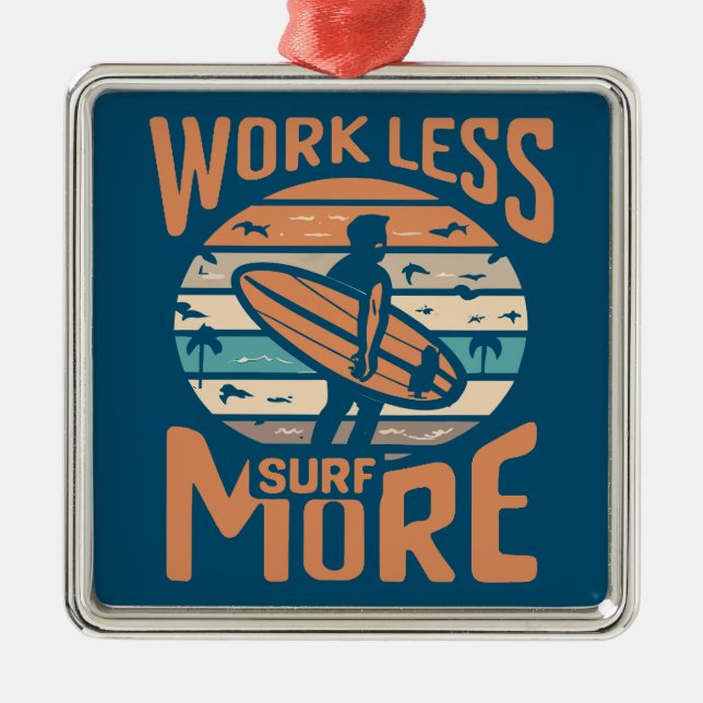 Arbeit weniger Surfen mehr Ornament Aus Metall (Vorne)