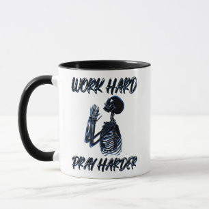Arbeite Hart, Bete Härter Tasse