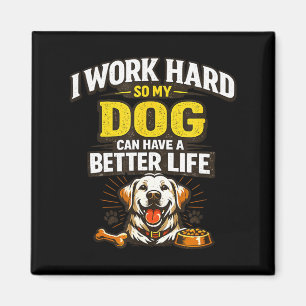 Arbeite hart, Hund kann ein besseres Leben haben l Magnet