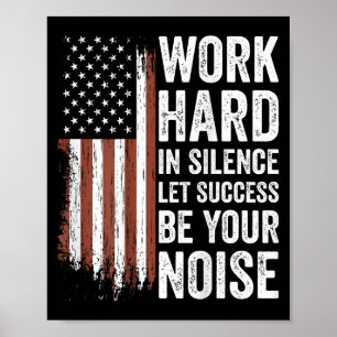 Arbeite hart in Stille, lasse den Erfolg dein Lärm Poster