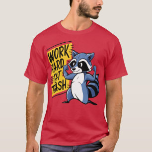 Arbeite Hart Iss Müll Waschbär Fitnessstudio Worts T-Shirt