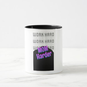Arbeite Hart Mama Härter Arbeitende Mama Tasse