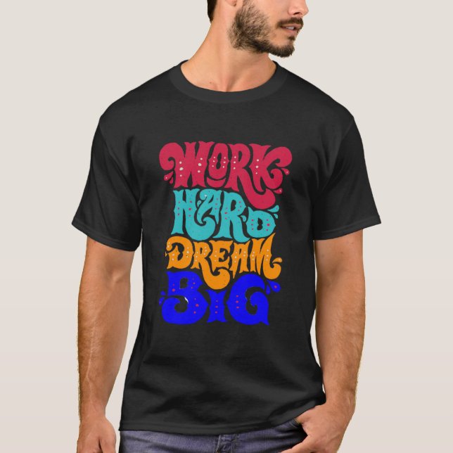 arbeite hart, träume groß T-Shirt (Vorderseite)