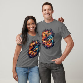ARBEITE HART TRÄUME GROSS T-Shirt