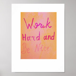 Arbeite hart und sei nett! poster