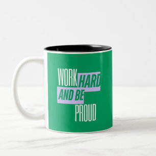 Arbeite Hart und Sei Stolz, Motivationszitat Zweifarbige Tasse