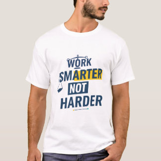Arbeite schlauer, nicht härter Motivations-T-Shirt T-Shirt