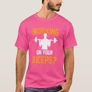 Arbeiten an Ihren Biceps Workout-Redewendungen Mus T-Shirt