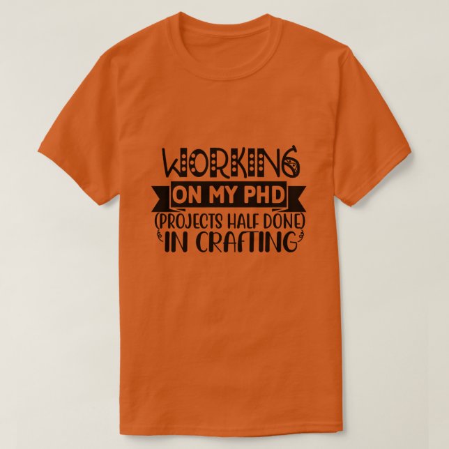 Arbeiten an meinen PHD-Projekten zur Hälfte bei de T-Shirt (Design vorne)