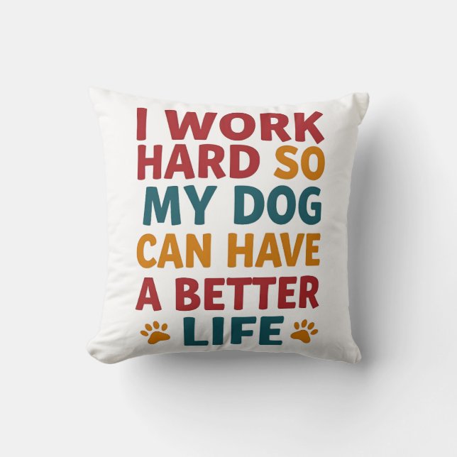 Arbeiten für meinen Hund Kissen (Vorderseite)