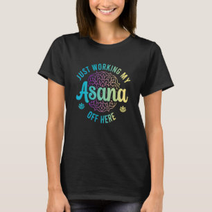 Arbeiten meine Asana hier Ashtanga Yoga T-Shirt