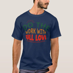Arbeiten mit der Liebe T-Shirt