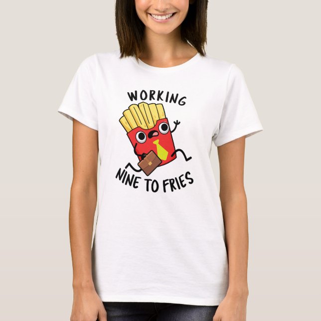 Arbeiten neun an Fries Funny French Fries Pub T-Shirt (Vorderseite)