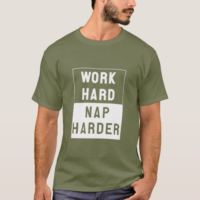 Arbeiten schwer, Nickerchen stark T-Shirt (Vorderseite)