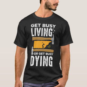 Arbeiten Sie am Leben oder beschäftigen Sie sich m T-Shirt