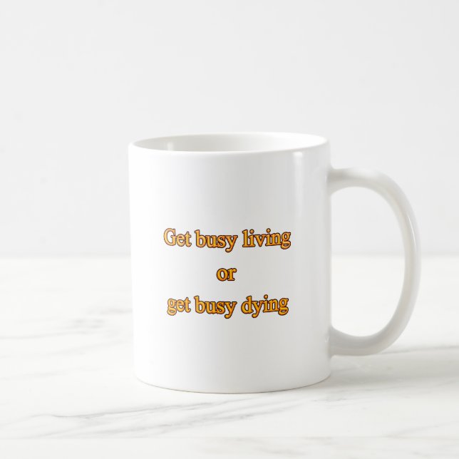 Arbeiten Sie am Leben oder gehen Sie ins Sterben Kaffeetasse (Rechts)