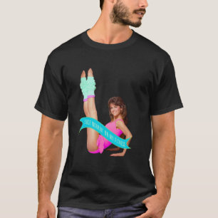 Arbeiten Sie einfach an meiner Fitness Jane Fonda T-Shirt