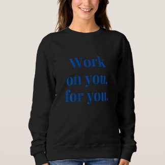 Arbeiten Sie für Sie Inspirierend Motivierend Zita Sweatshirt