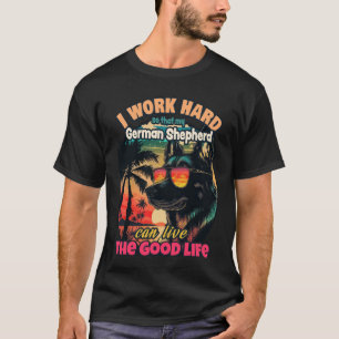 Arbeiten Sie hart, damit mein deutscher Hirte den T-Shirt