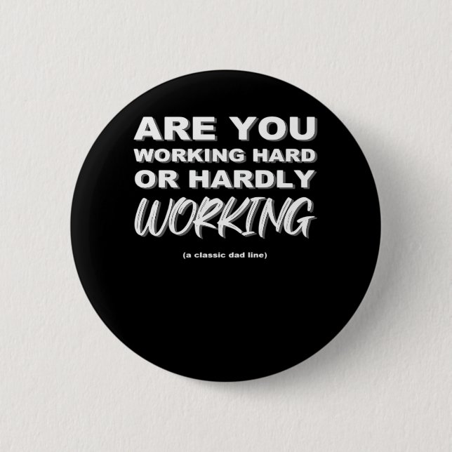 Arbeiten Sie hart oder arbeiten Sie kaum aktiv Button (Vorderseite)